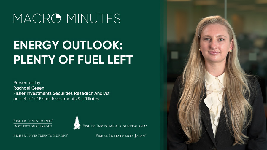 Macro Minutes: Energy Outlook: Plenty of Fuel Left